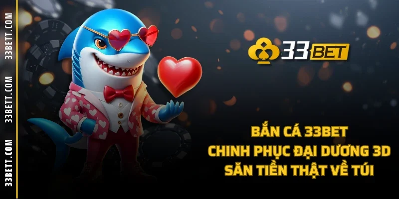 Tải Game Bắn Cá Ăn Xu 3D - Trải Nghiệm Săn Cá Đỉnh Cao